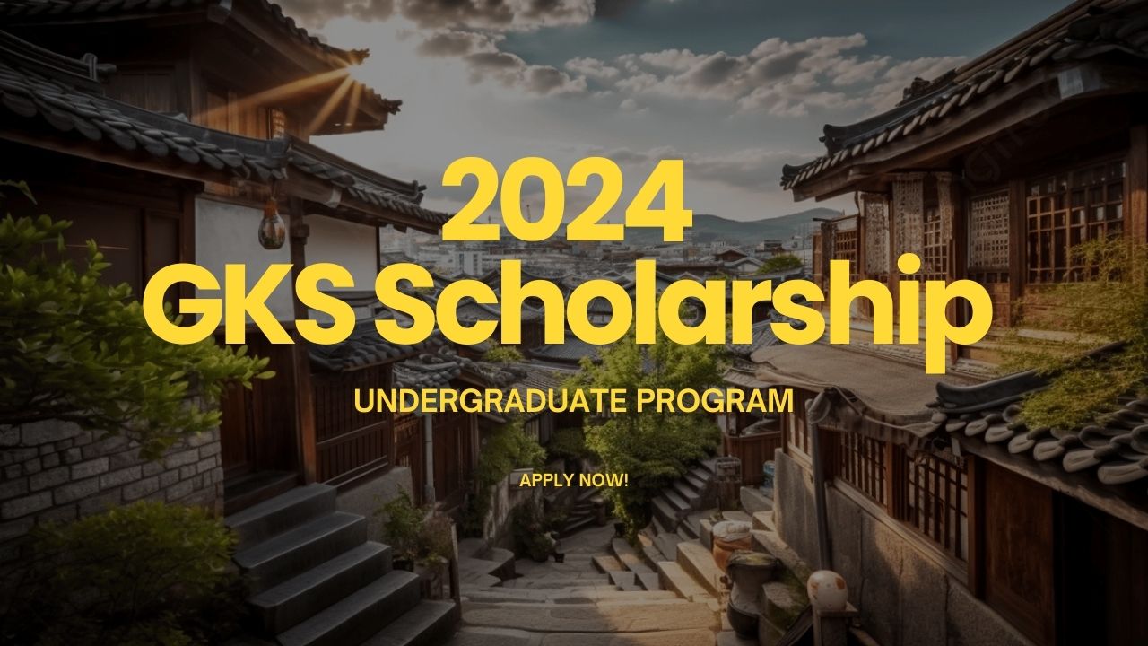Học bổng toàn phần chính phủ Hàn Quốc (GKS) 2024