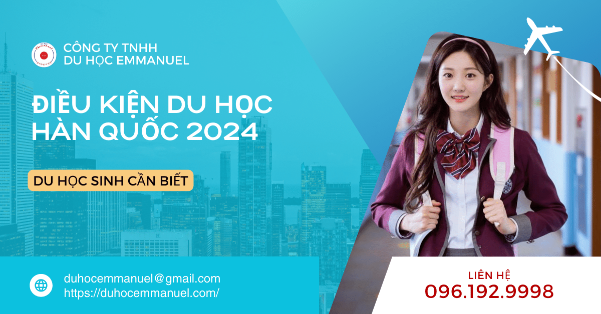 Điều kiện du học Hàn Quốc 2024 mới nhất du học sinh cần biết 