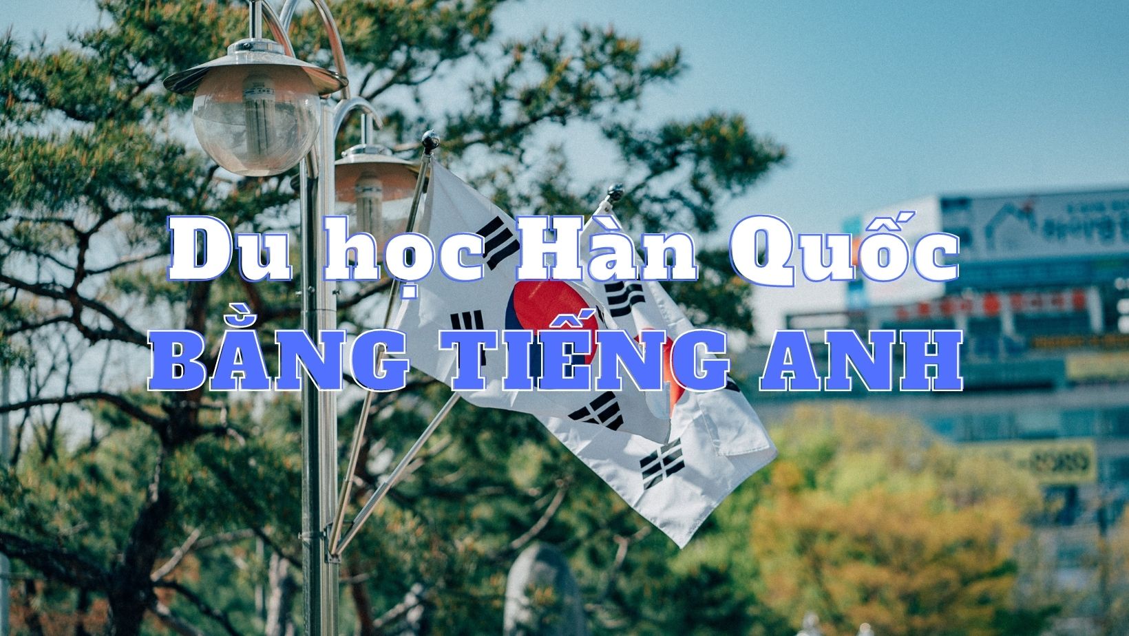 Đi Du Học Hàn Quốc Bằng IELTS  - Công Ty Du Học Emmanuel
